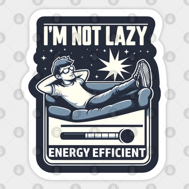 I'm Not Lazy Energy Efficient Sticker by MakerMind8.2